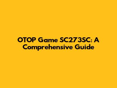 OTOP Game SC273SC: A Comprehensive Guide
