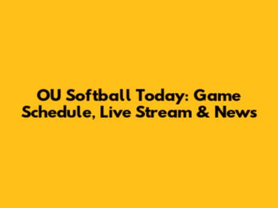 OU Softball Today: Game Schedule, Live Stream & News