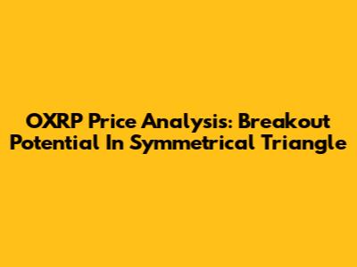 OXRP Price Analysis: Breakout Potential In Symmetrical Triangle