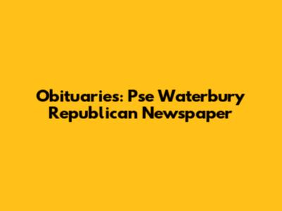 Obituaries: Pse Waterbury Republican Newspaper
