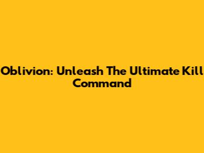 Oblivion: Unleash The Ultimate Kill Command
