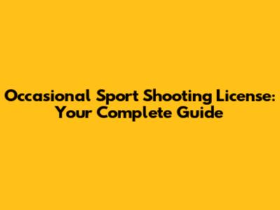 Occasional Sport Shooting License: Your Complete Guide