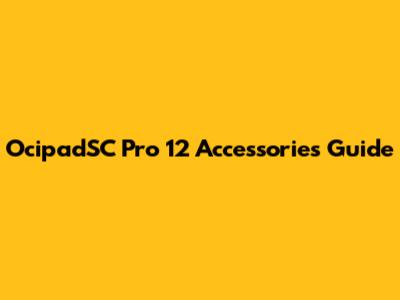 OcipadSC Pro 12 Accessories Guide