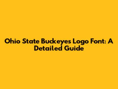 Ohio State Buckeyes Logo Font: A Detailed Guide