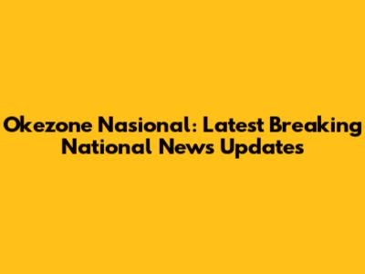 Okezone Nasional: Latest Breaking National News Updates
