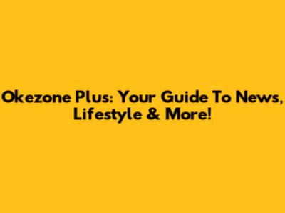 Okezone Plus: Your Guide To News, Lifestyle & More!