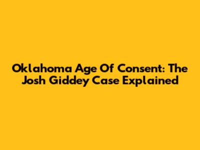 Oklahoma Age Of Consent: The Josh Giddey Case Explained