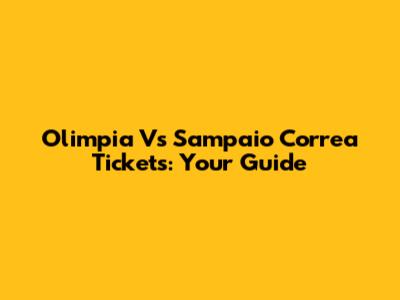 Olimpia Vs Sampaio Correa Tickets: Your Guide