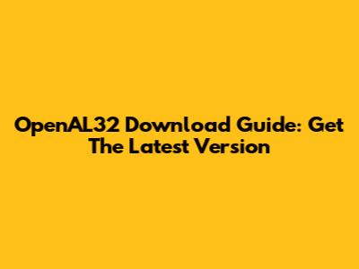 OpenAL32 Download Guide: Get The Latest Version