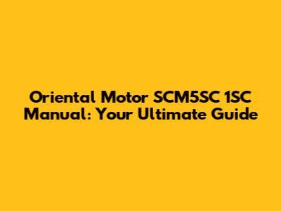Oriental Motor SCM5SC 1SC Manual: Your Ultimate Guide
