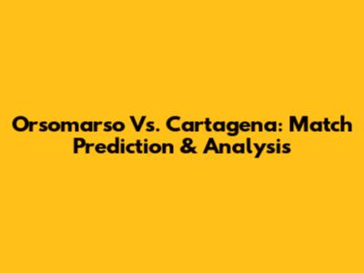 Orsomarso Vs. Cartagena: Match Prediction & Analysis