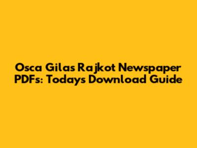 Osca Gilas Rajkot Newspaper PDFs: Today's Download Guide