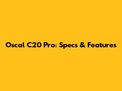 Oscal C20 Pro: Specs & Features