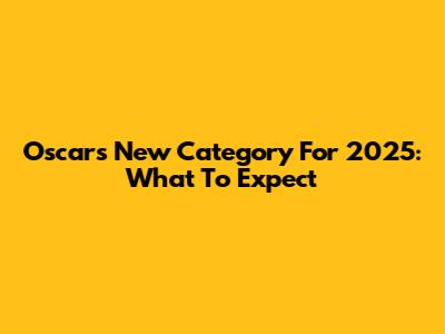 Oscar's New Category For 2025: What To Expect