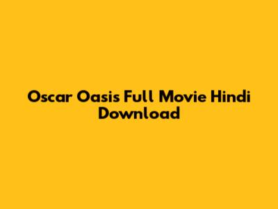 Oscar Oasis Full Movie Hindi Download