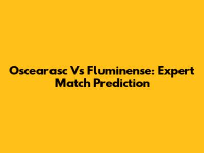 Oscearasc Vs Fluminense: Expert Match Prediction