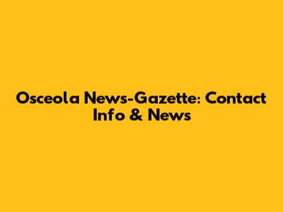 Osceola News-Gazette: Contact Info & News