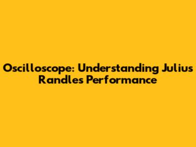 Oscilloscope: Understanding Julius Randle's Performance