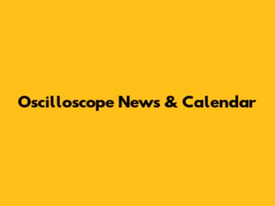 Oscilloscope News & Calendar