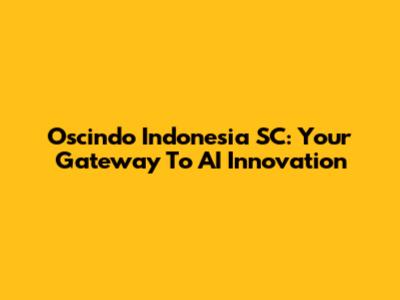 Oscindo Indonesia SC: Your Gateway To AI Innovation