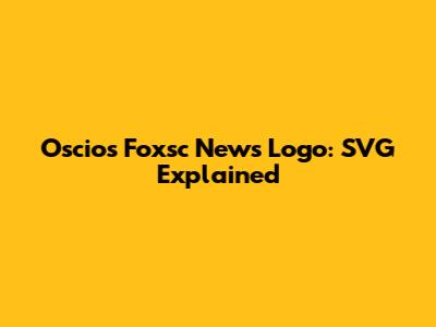 Oscios Foxsc News Logo: SVG Explained