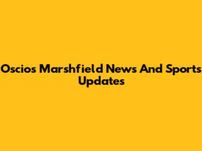 Oscios Marshfield News And Sports Updates