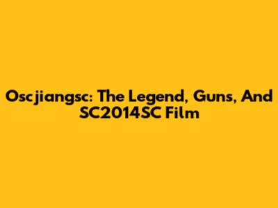 Oscjiangsc: The Legend, Guns, And SC2014SC Film