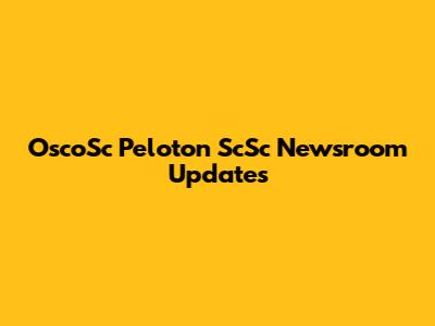 OscoSc Peloton ScSc Newsroom Updates