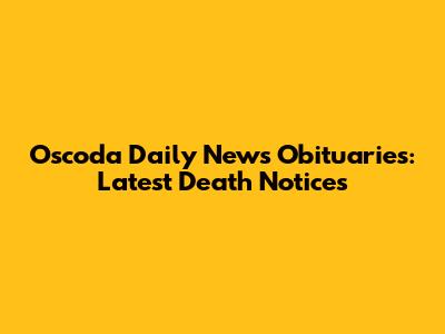 Oscoda Daily News Obituaries: Latest Death Notices
