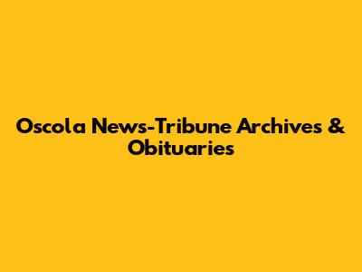 Oscola News-Tribune Archives & Obituaries