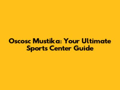 Oscosc Mustika: Your Ultimate Sports Center Guide