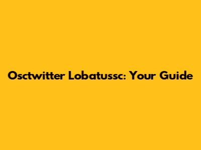 Osctwitter Lobatussc: Your Guide