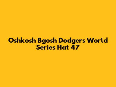 Oshkosh B'gosh Dodgers World Series Hat 47