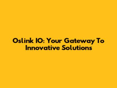 Oslink IO: Your Gateway To Innovative Solutions