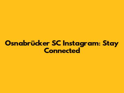 Osnabrücker SC Instagram: Stay Connected