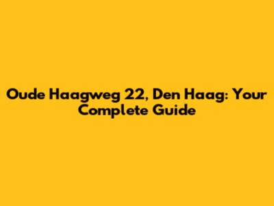 Oude Haagweg 22, Den Haag: Your Complete Guide