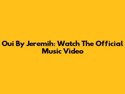 Oui By Jeremih: Watch The Official Music Video