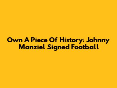 Own A Piece Of History: Johnny Manziel Signed Football