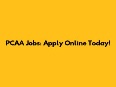 PCAA Jobs: Apply Online Today!