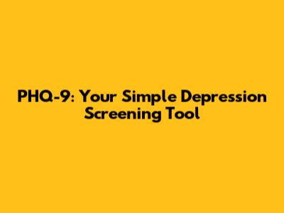 PHQ-9: Your Simple Depression Screening Tool