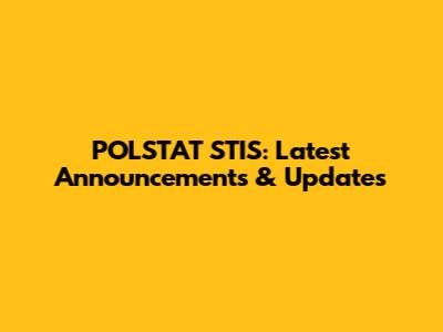 POLSTAT STIS: Latest Announcements & Updates