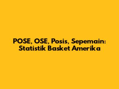 POSE, OSE, Posis, Sepemain: Statistik Basket Amerika