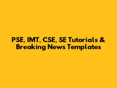PSE, IMT, CSE, SE Tutorials & Breaking News Templates