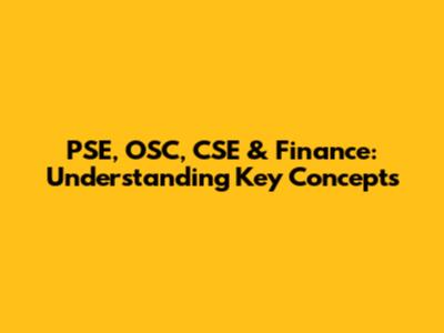 PSE, OSC, CSE & Finance: Understanding Key Concepts