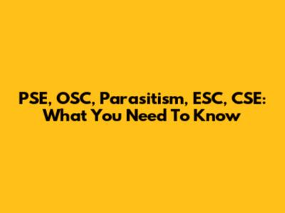 PSE, OSC, Parasitism, ESC, CSE: What You Need To Know
