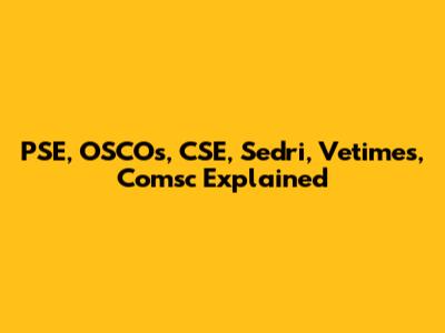 PSE, OSCOs, CSE, Sedri, Vetimes, Comsc Explained