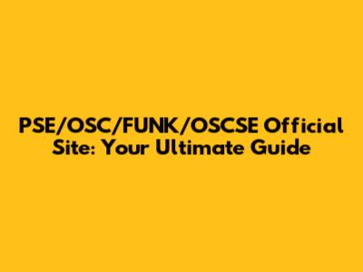PSE/OSC/FUNK/OSCSE Official Site: Your Ultimate Guide