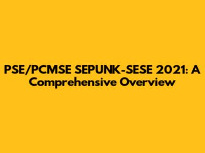 PSE/PCMSE SEPUNK-SESE 2021: A Comprehensive Overview