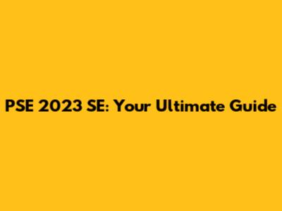 PSE "2023" SE: Your Ultimate Guide