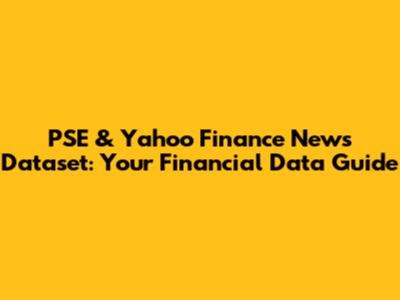 PSE & Yahoo Finance News Dataset: Your Financial Data Guide